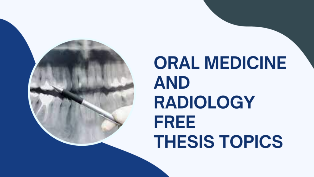 Oral Medicine and Radiology Thesis Topics