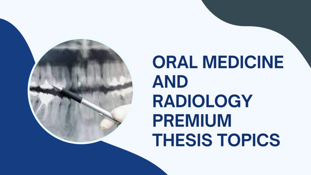 Oral Medicine and Radiology premium Thesis Topics