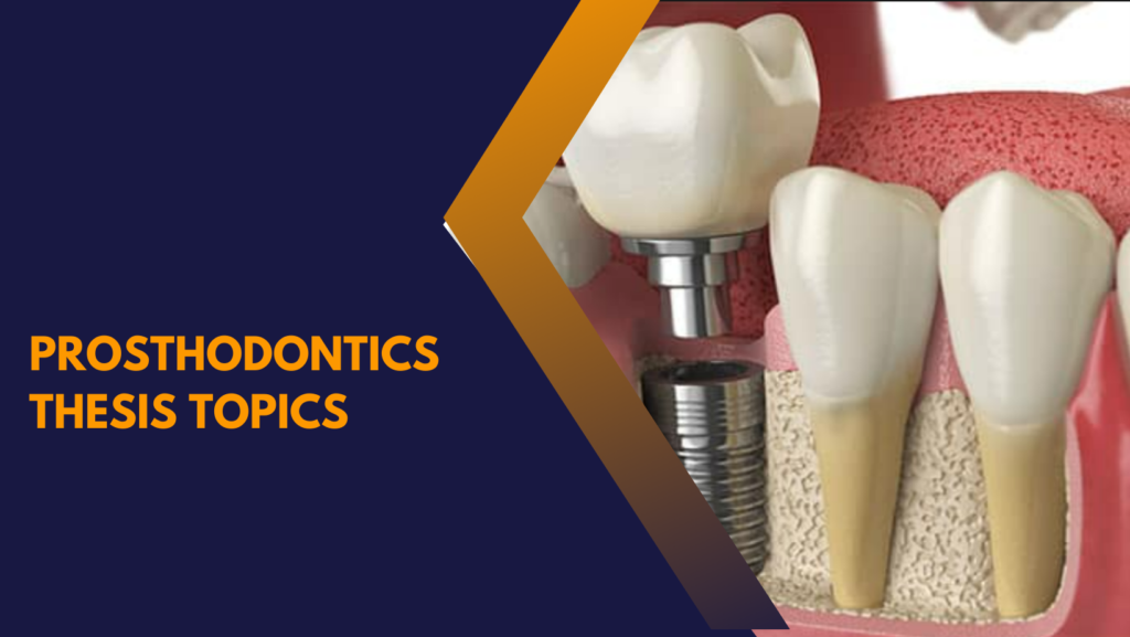 Prosthodontics thesis topics