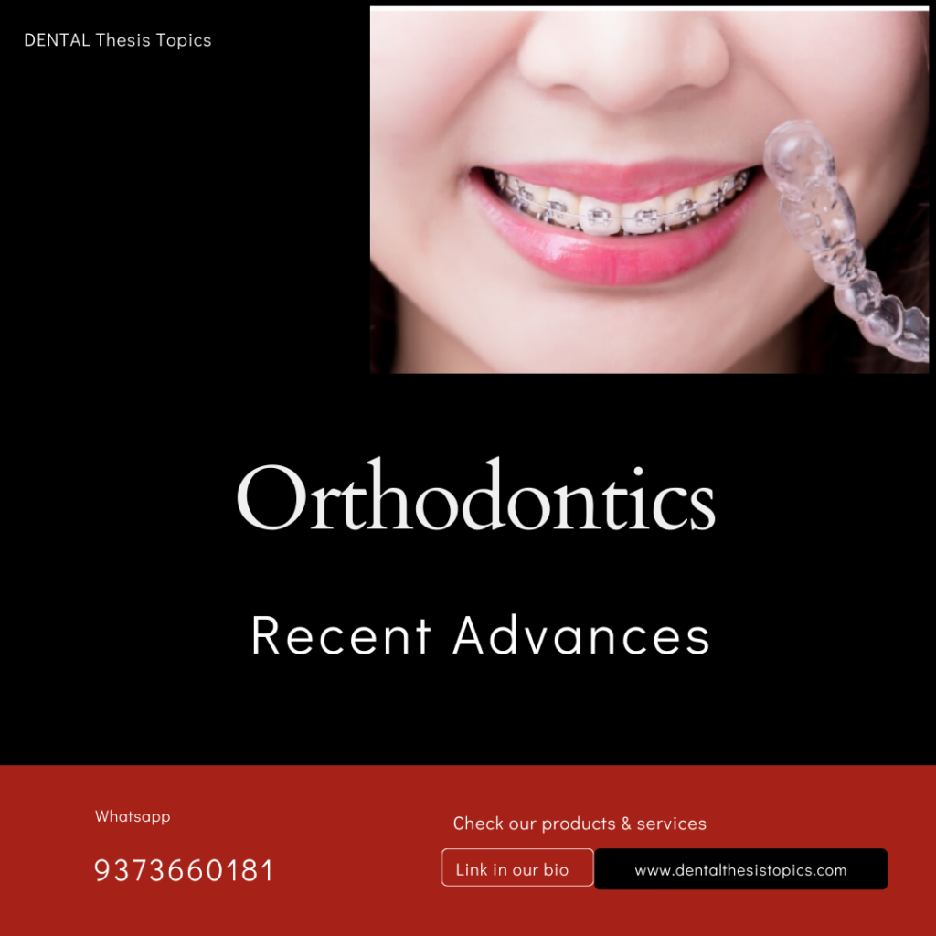 Recent advances in Orthodontics